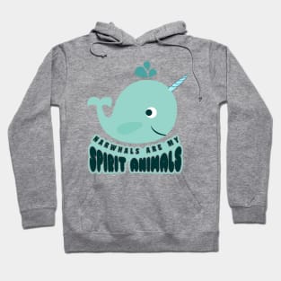 'Narwhals Are My Spirit Animal' Cute Animals Whale Gift Hoodie